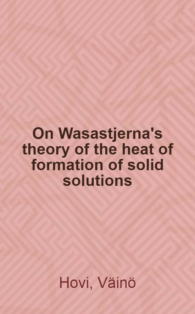 On Wasastjerna's theory of the heat of formation of solid solutions