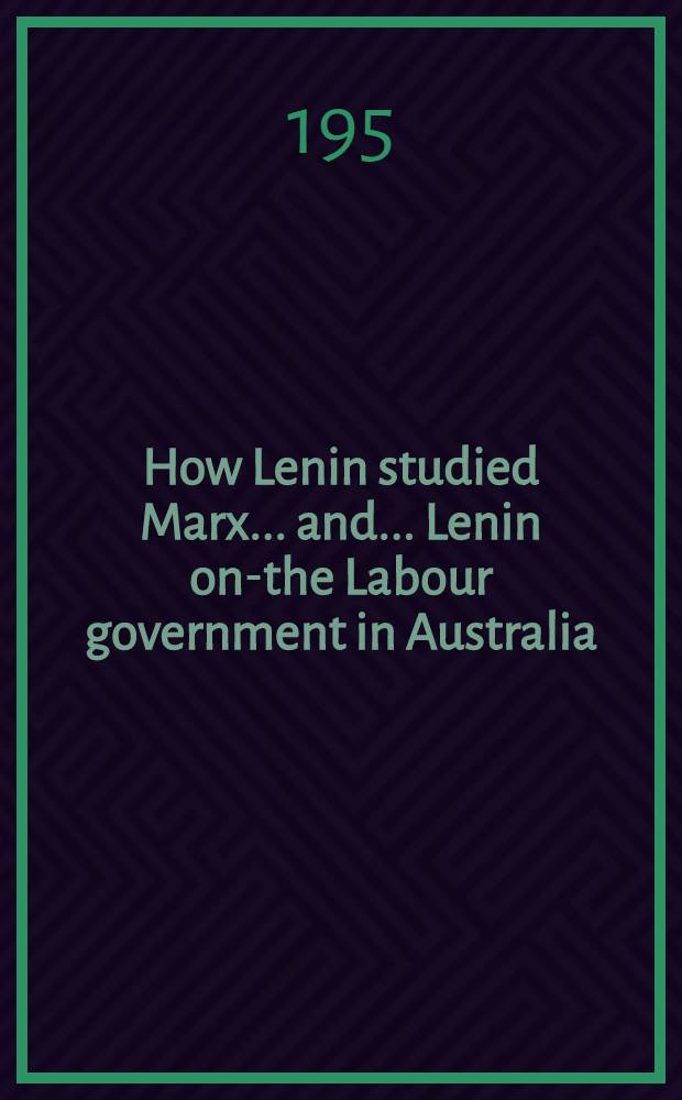 How Lenin studied Marx ... and ... Lenin on-the Labour government in Australia
