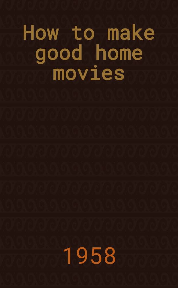 How to make good home movies