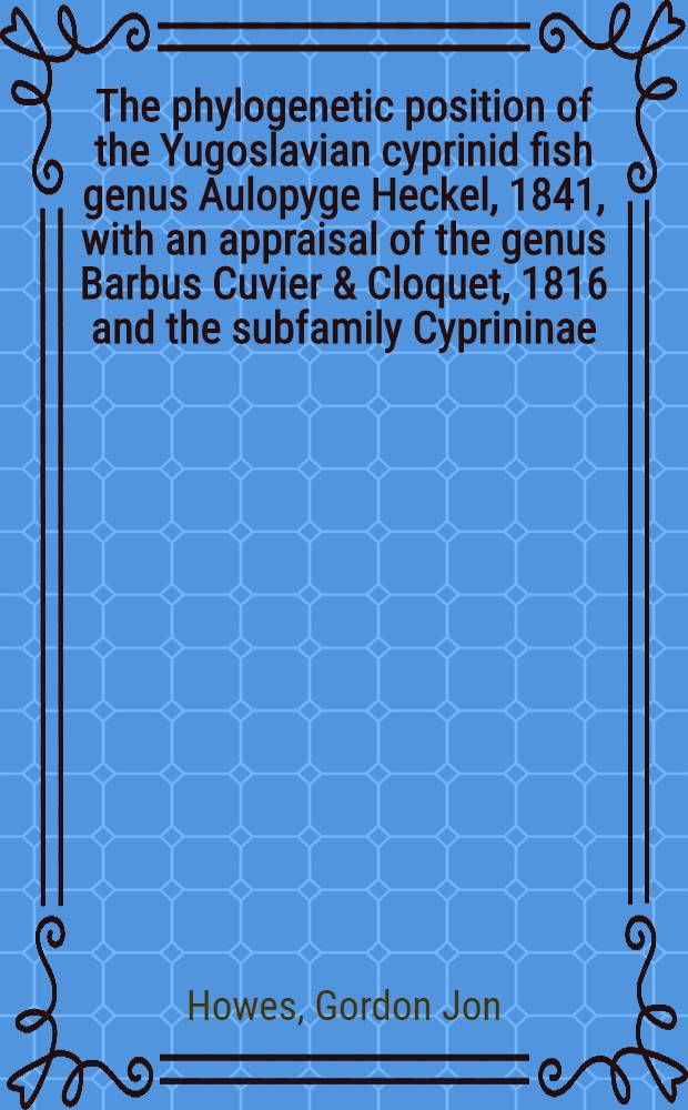 The phylogenetic position of the Yugoslavian cyprinid fish genus Aulopyge Heckel, 1841, with an appraisal of the genus Barbus Cuvier & Cloquet, 1816 and the subfamily Cyprininae
