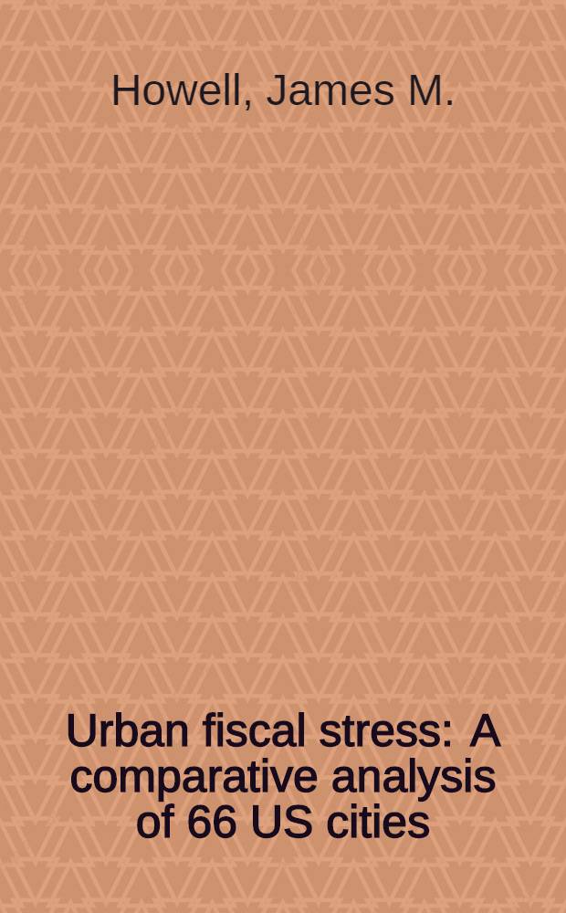 Urban fiscal stress : A comparative analysis of 66 US cities