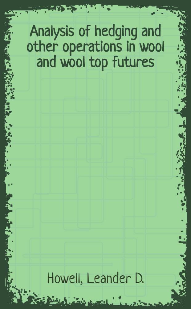 Analysis of hedging and other operations in wool and wool top futures