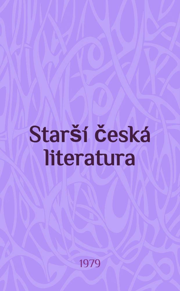 Star&scaron;&iacute; česk&aacute; literatura : &Uacute;vod do studia
