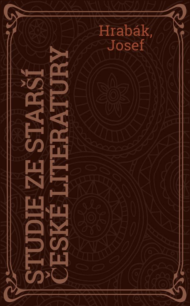Studie ze starší české literatury : Vysokoškolská příručka