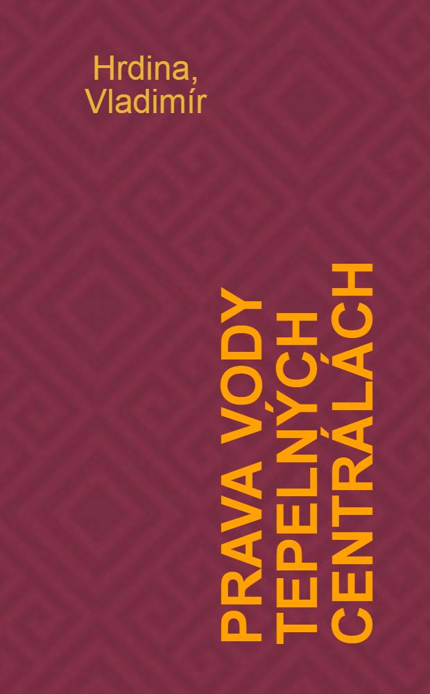 Úprava vody tepelných centrálách : (Konference o úprave napájeci vody 27. až 29. února 1956 v Brně)
