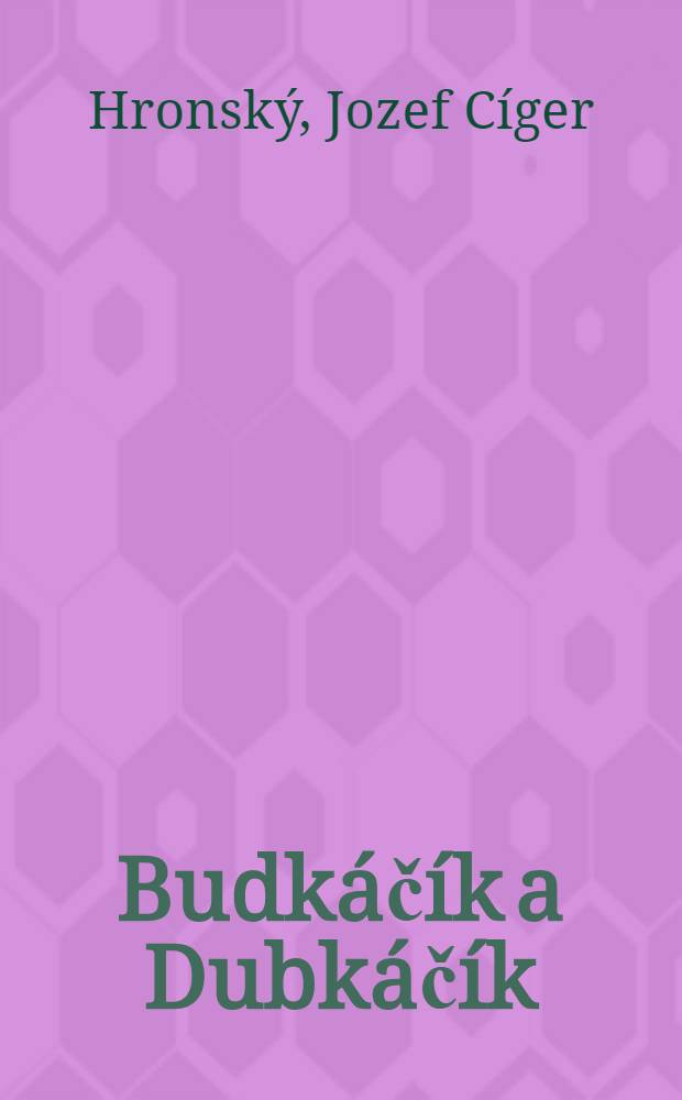 Budkáčík a Dubkáčík : Pre čitateľov od 7 rokov