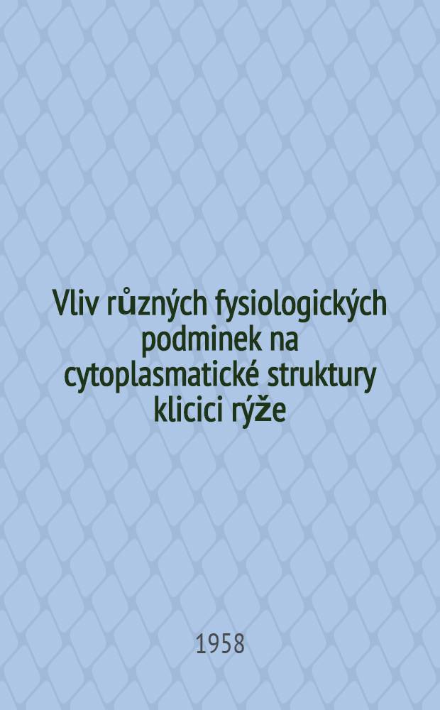 Vliv různých fysiologických podminek na cytoplasmatické struktury klicici rýže