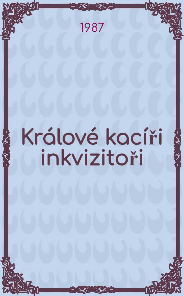 Králové kacíři inkvizitoři