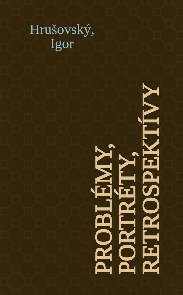 Problémy, portréty, retrospektívy
