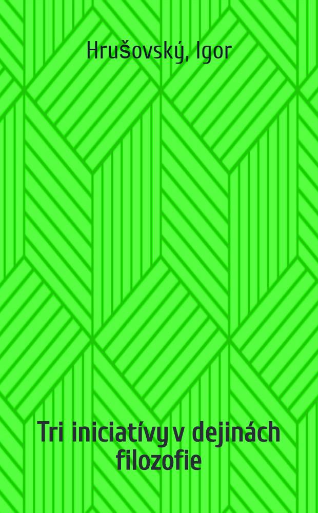 Tri iniciatívy v dejinách filozofie