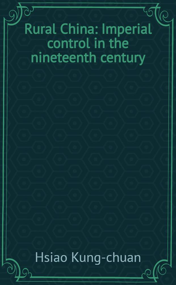 Rural China : Imperial control in the nineteenth century