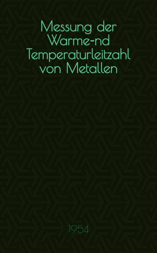Messung der Warme -und Temperaturleitzahl von Metallen