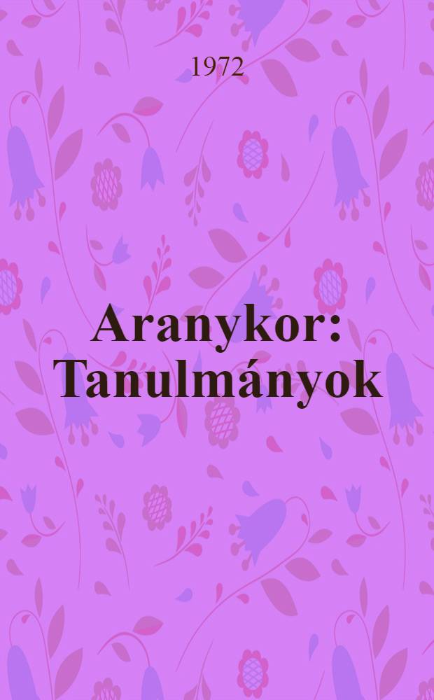 Aranykor : Tanulmányok
