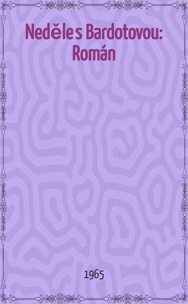 Neděle s Bardotovou : Román
