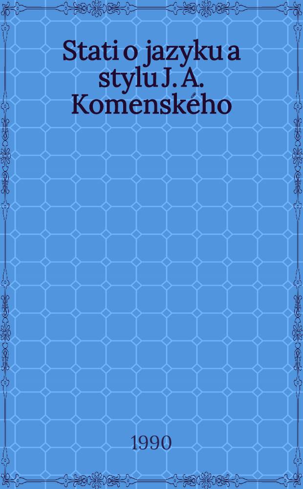 Stati o jazyku a stylu J. A. Komenského