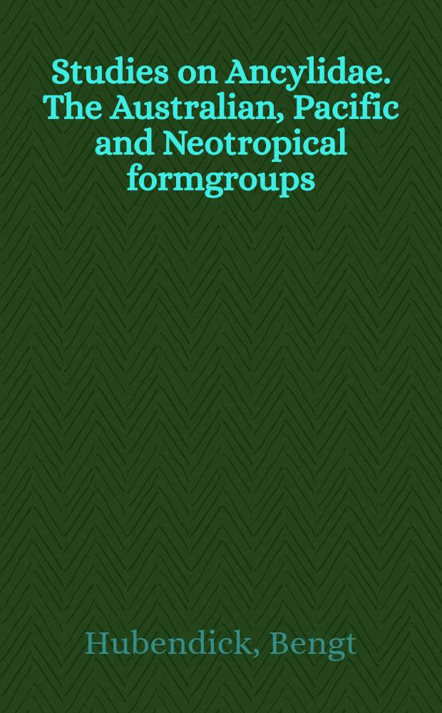 Studies on Ancylidae. The Australian, Pacific and Neotropical formgroups
