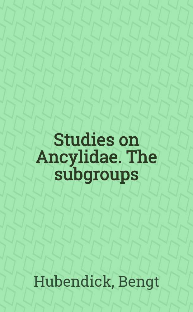 Studies on Ancylidae. The subgroups