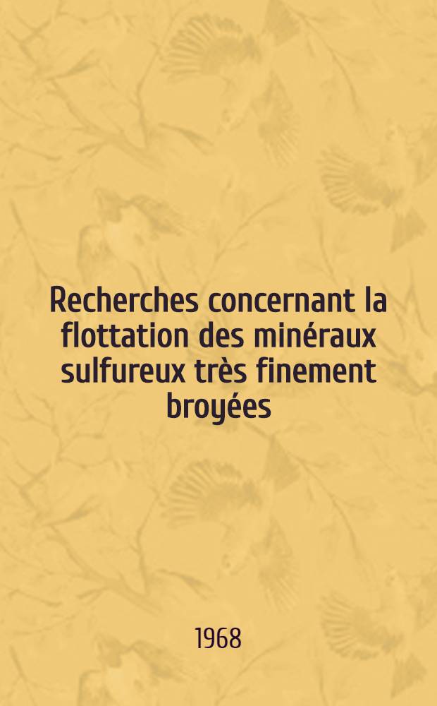 Recherches concernant la flottation des minéraux sulfureux très finement broyées