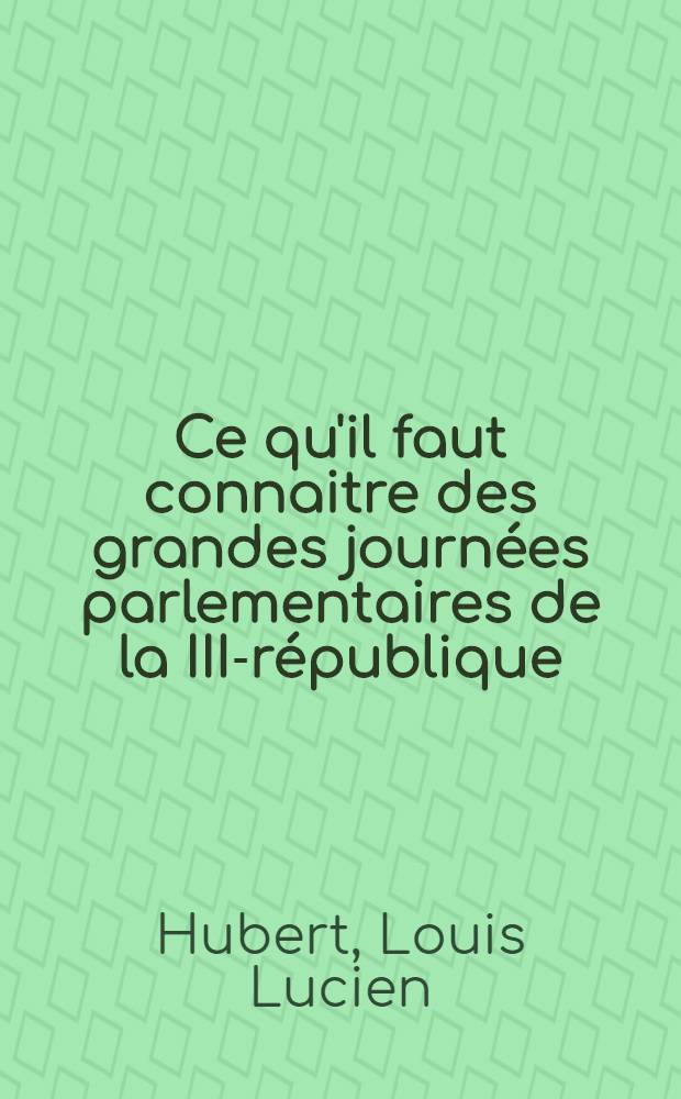 Ce qu'il faut connaitre des grandes journées parlementaires de la III-république