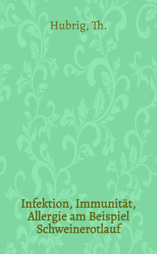 Infektion, Immunität, Allergie am Beispiel Schweinerotlauf