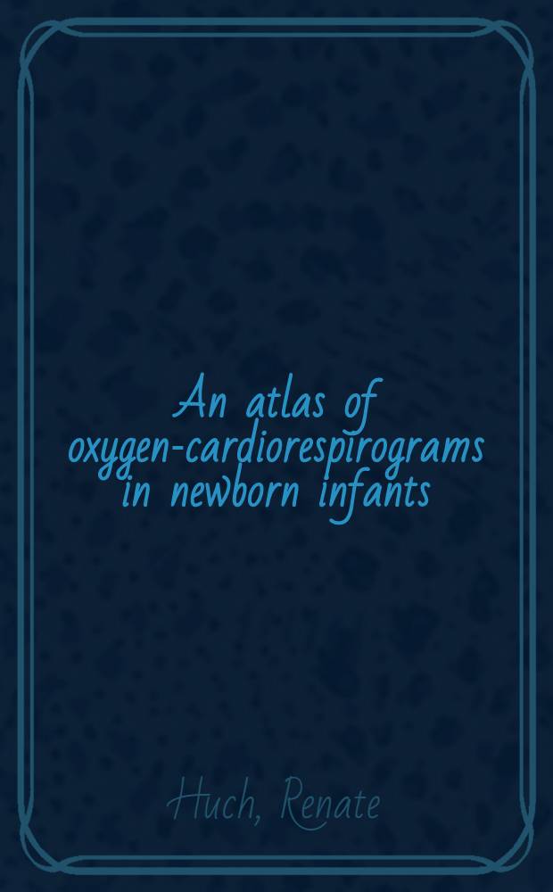 An atlas of oxygen-cardiorespirograms in newborn infants