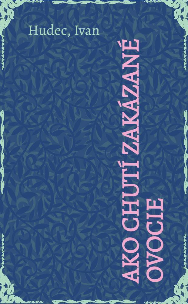 Ako chutí zakázané ovocie : Román