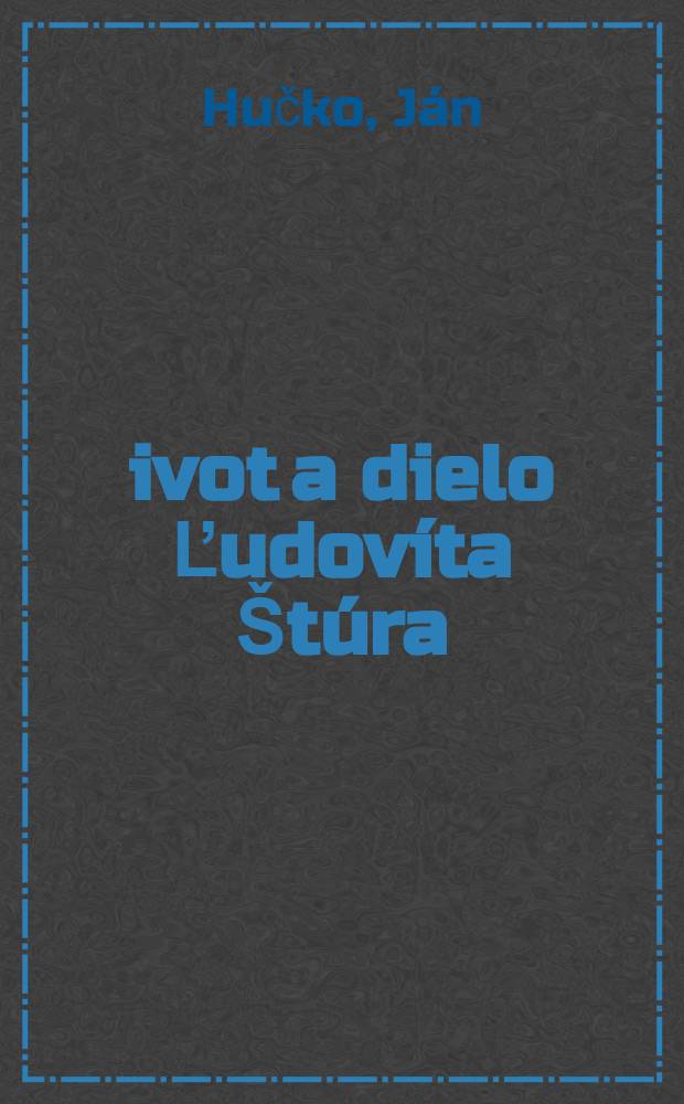 Život a dielo Ľudovíta Štúra