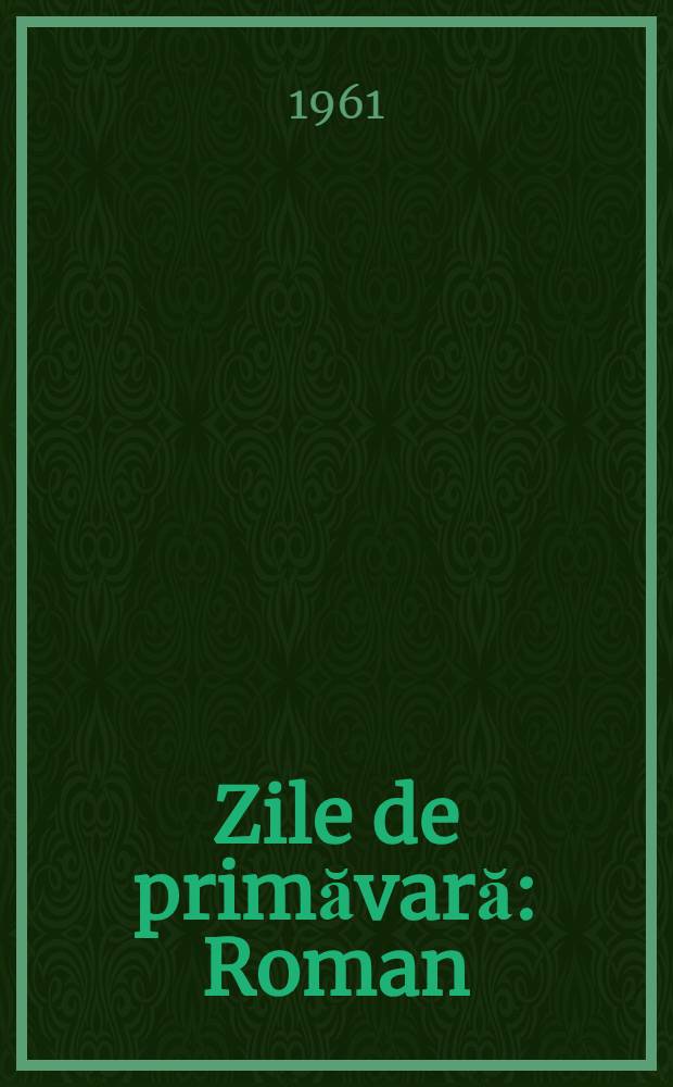 Zile de primăvară : Roman
