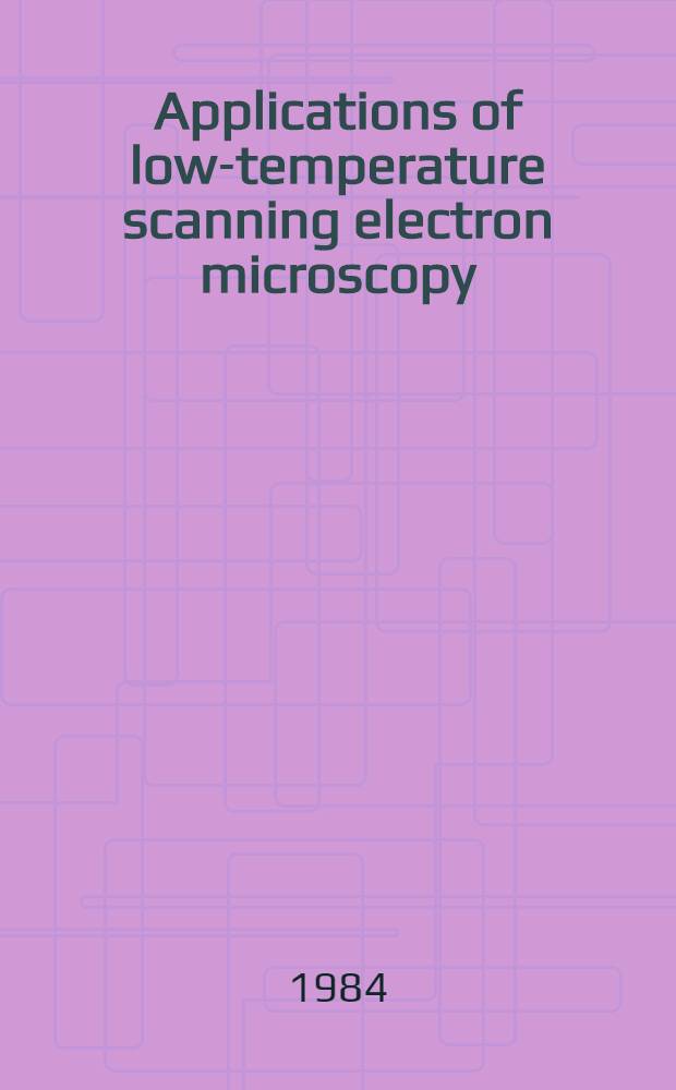 Applications of low-temperature scanning electron microscopy