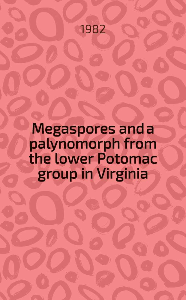 Megaspores and a palynomorph from the lower Potomac group in Virginia