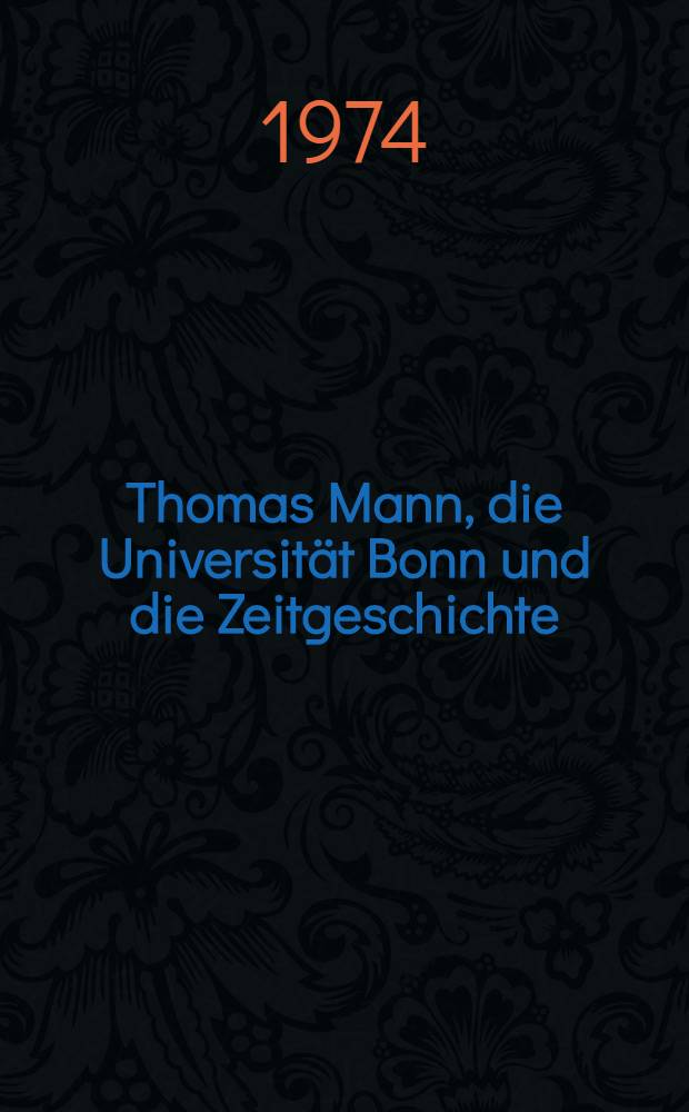 Thomas Mann, die Universität Bonn und die Zeitgeschichte