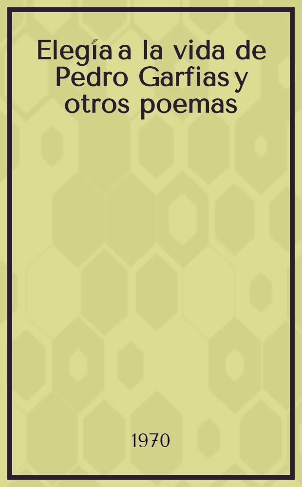 Eleg&iacute;a a la vida de Pedro Garfias y otros poemas