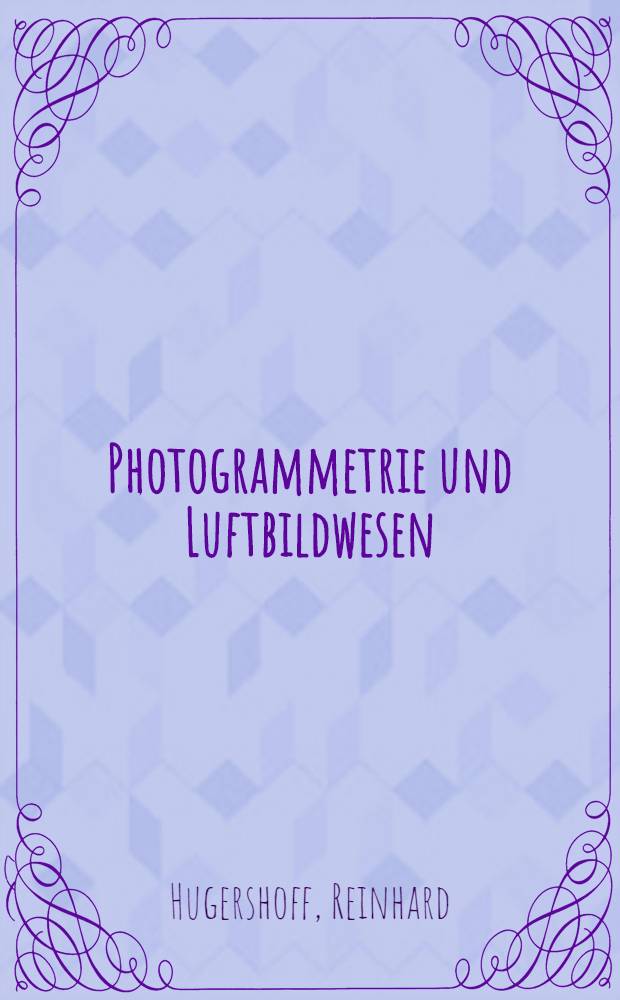 Photogrammetrie und Luftbildwesen : Mit 271 abb