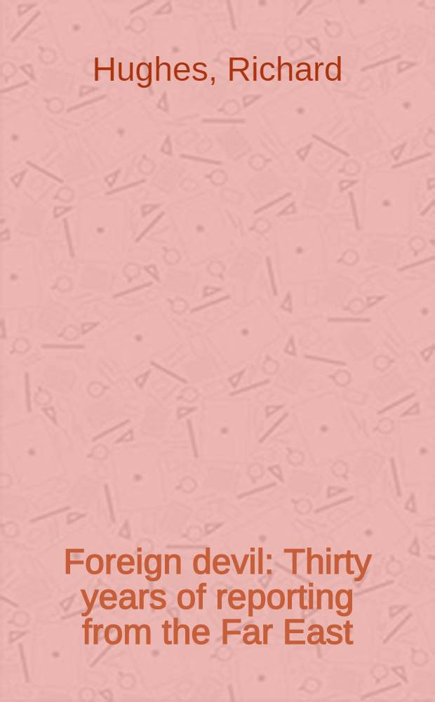 Foreign devil : Thirty years of reporting from the Far East