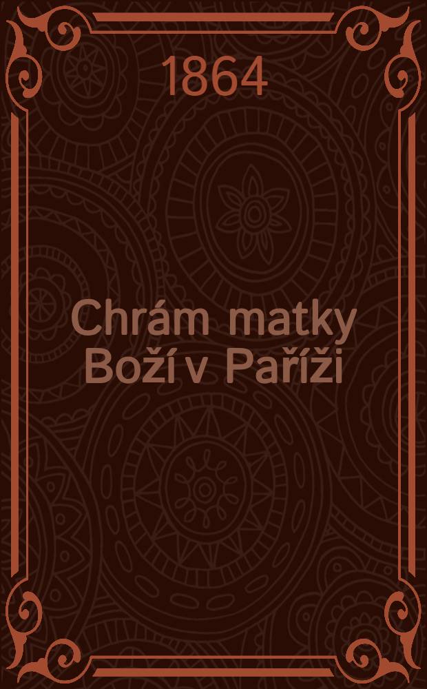 Chr&aacute;m matky Bož&iacute; v Pař&iacute;ži : Historick&yacute; rom&aacute;n