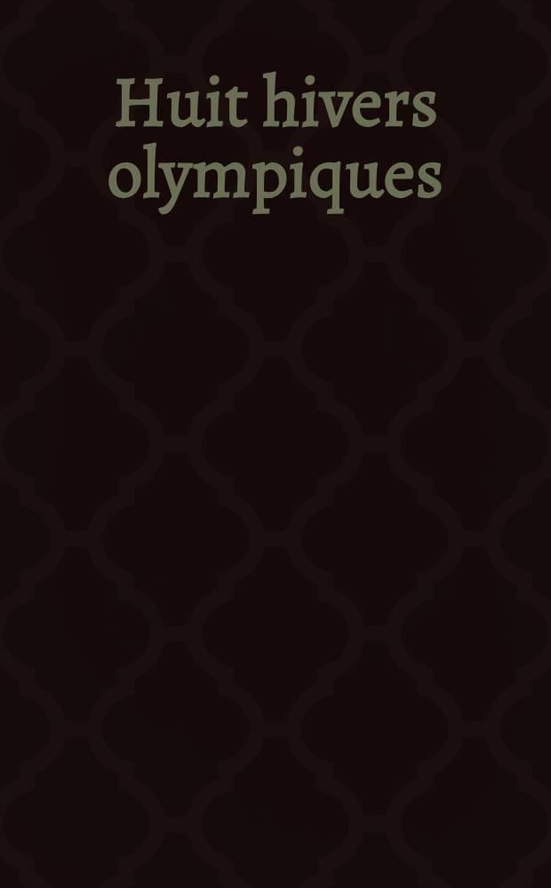Huit hivers olympiques : Les sportifs sov. aux Olympiades Blanches, 1956 à 1984