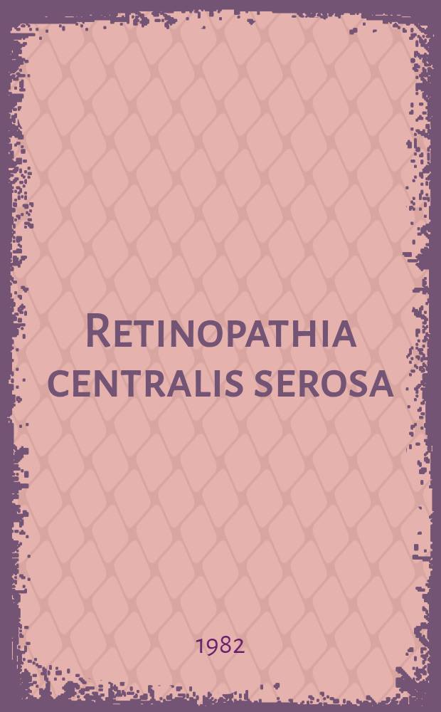 Retinopathia centralis serosa : Inaug.-Diss