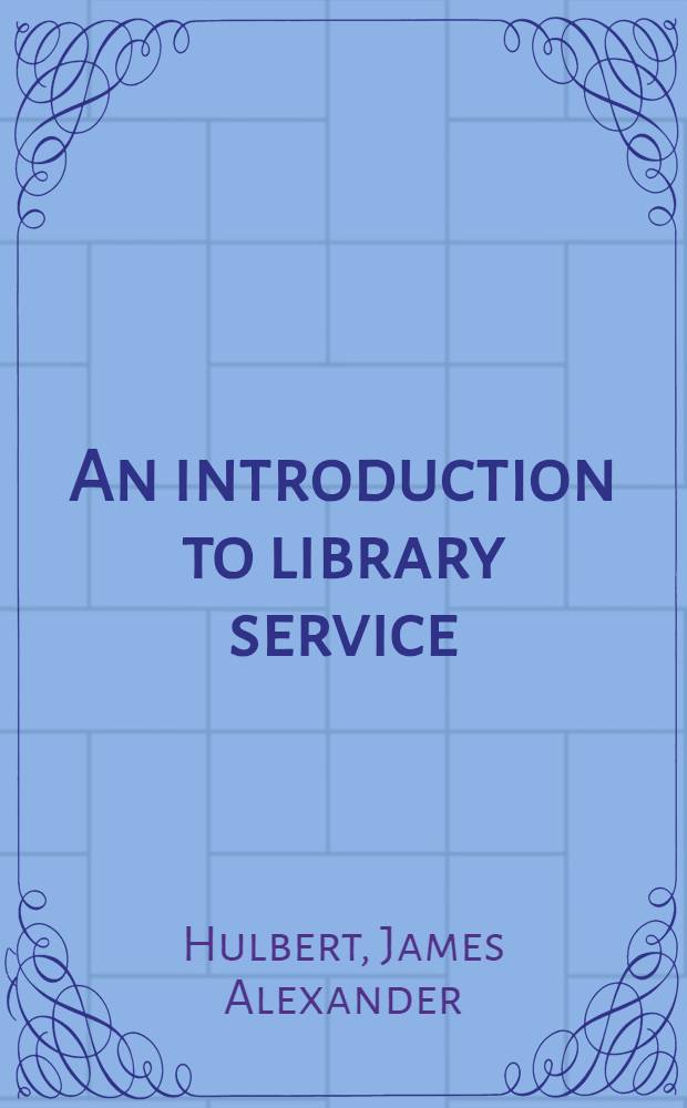 An introduction to library service : A textbook