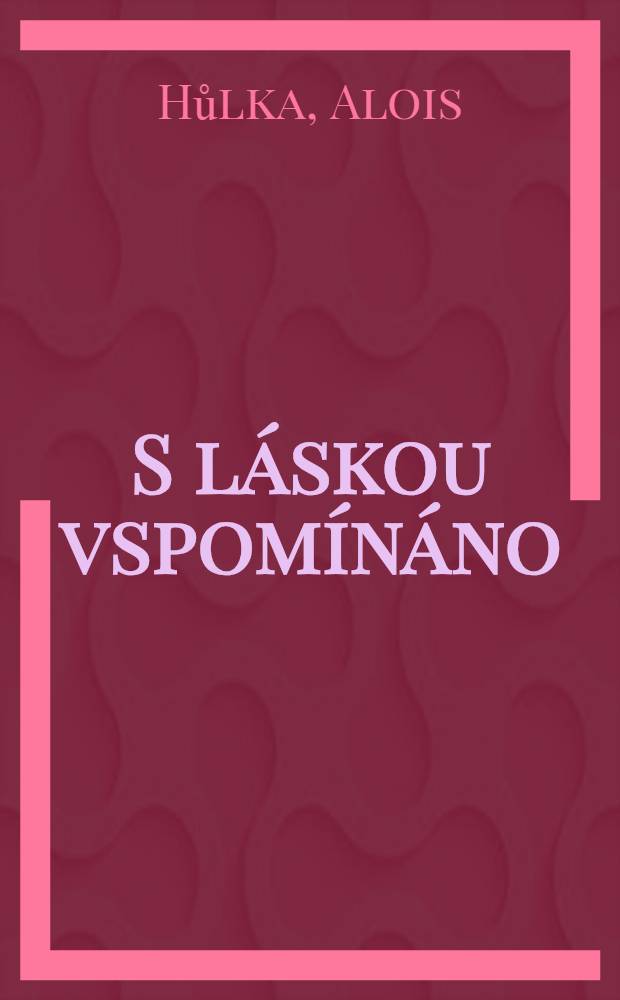 S láskou vspomínáno