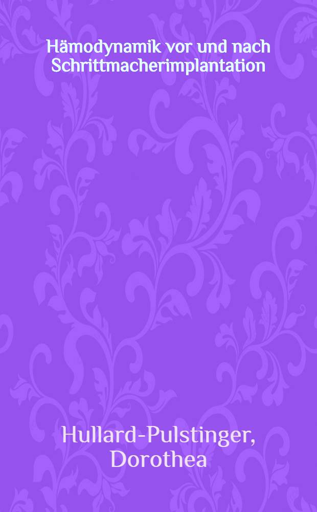 Hämodynamik vor und nach Schrittmacherimplantation : Inaug.-Diss. ... der ... Med. Fak. der ... Univ. Erlangen-Nürnberg
