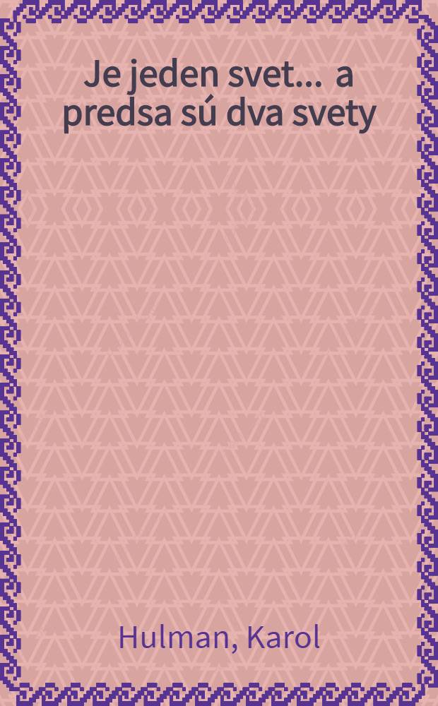 Je jeden svet ... a predsa sú dva svety