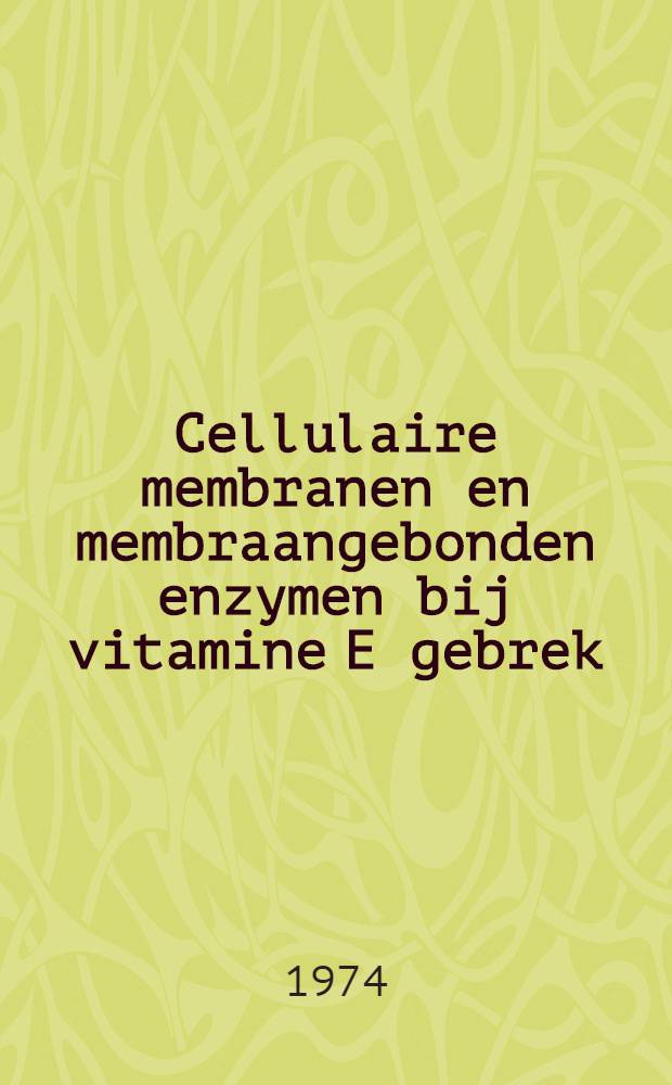 Cellulaire membranen en membraangebonden enzymen bij vitamine E gebrek : Een morfologisch, cytochemisch en biochemisch onderzoek van de eendelever : Proefschr. ..