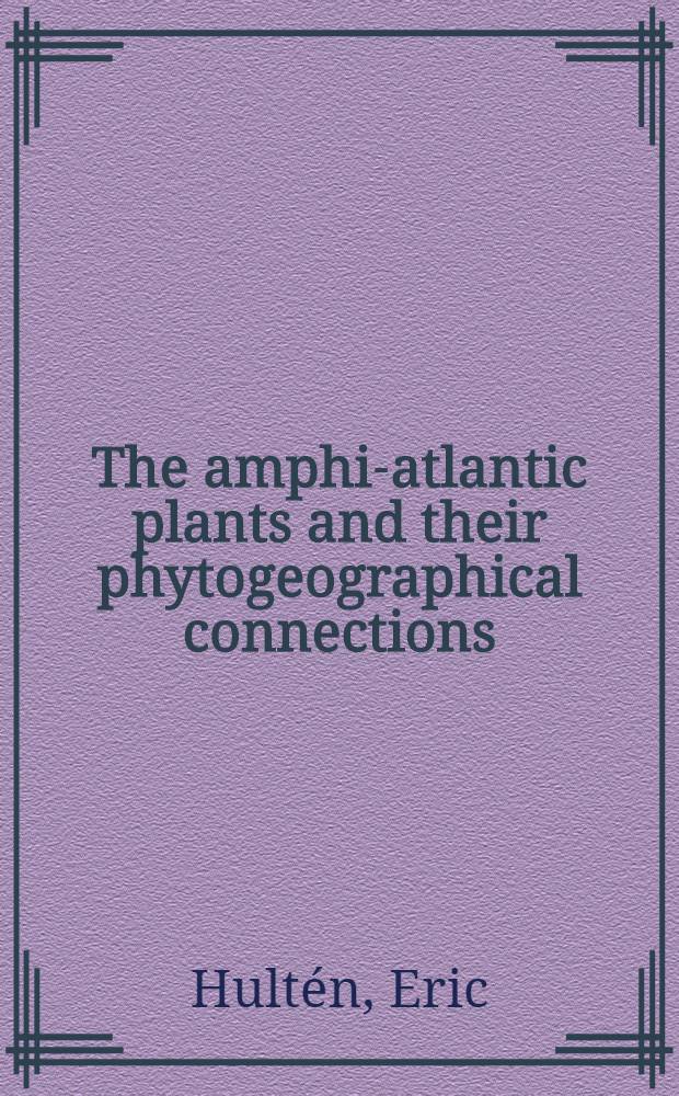 The amphi-atlantic plants and their phytogeographical connections