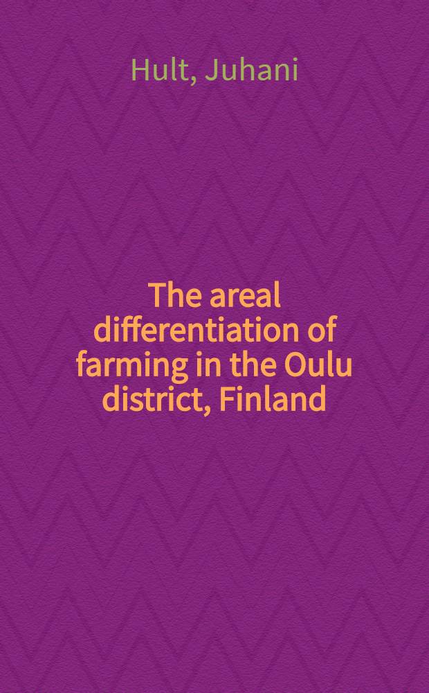 The areal differentiation of farming in the Oulu district, Finland