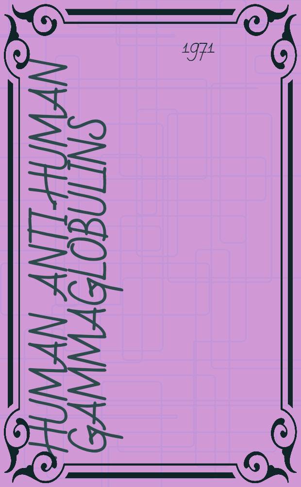 Human anti-human gammaglobulins : Their specificity and function : Proc. of the Intern. symposium held in Lund, Oct. 1969