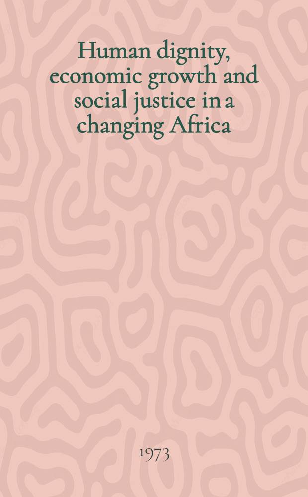 Human dignity, economic growth and social justice in a changing Africa : An ILO agenda for Africa