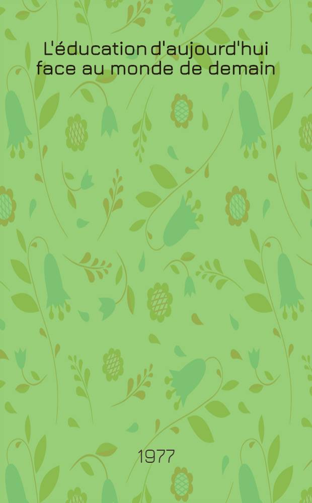 L'éducation d'aujourd'hui face au monde de demain