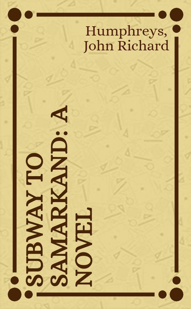Subway to Samarkand : A novel