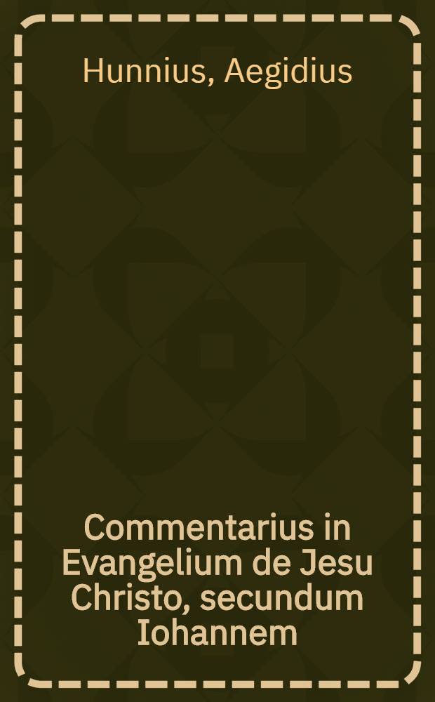 Commentarius in Evangelium de Jesu Christo, secundum Iohannem