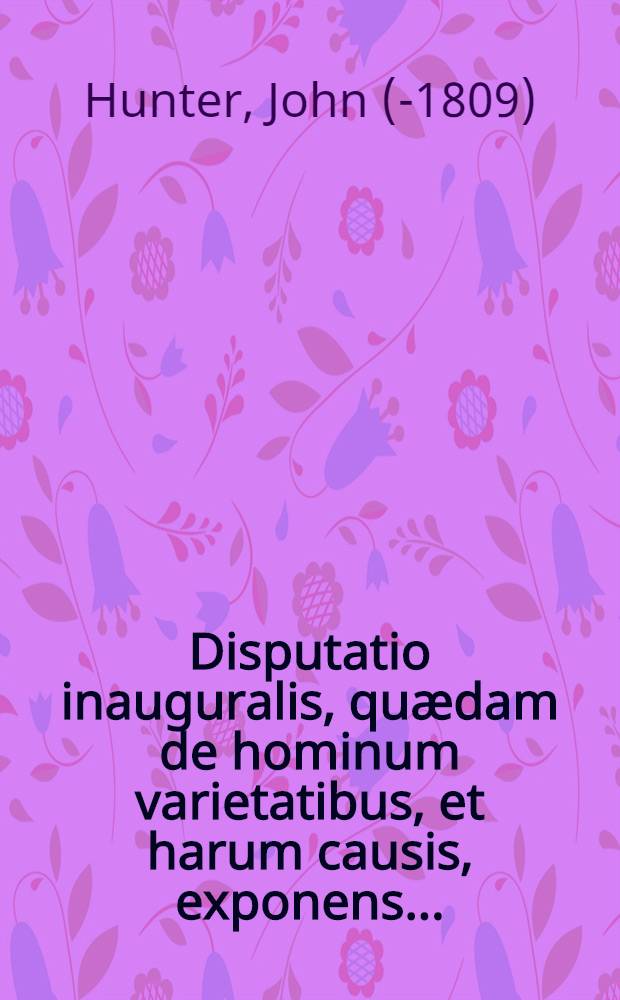 Disputatio inauguralis, quædam de hominum varietatibus, et harum causis, exponens ...